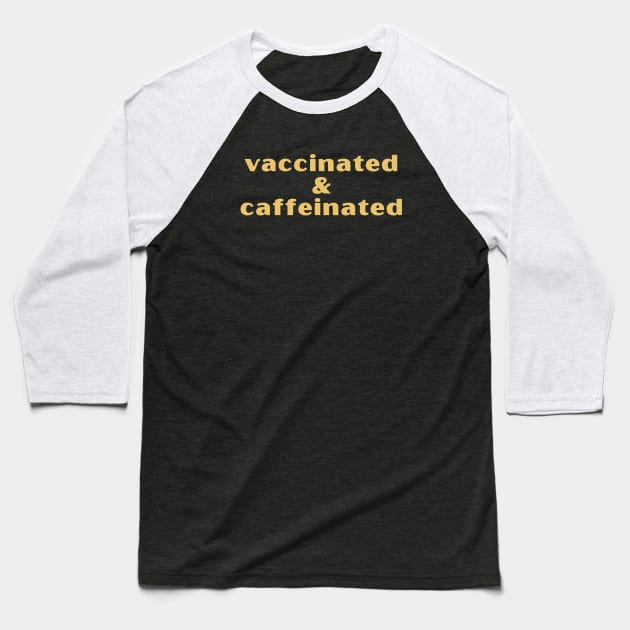 Vaccinated & Caffeinated Baseball T-Shirt by High Altitude